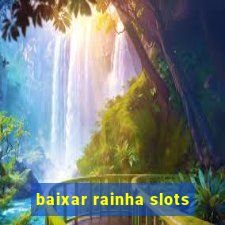 baixar rainha slots